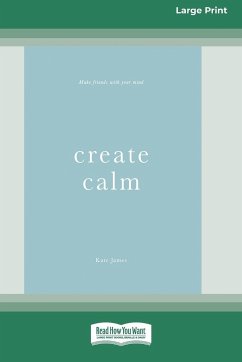 Create Calm [16pt Large Print Edition] - James, Kate