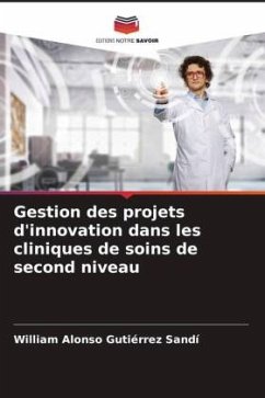 Gestion des projets d'innovation dans les cliniques de soins de second niveau - Gutiérrez Sandí, William Alonso