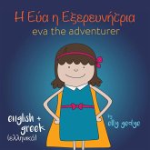 Eva the Adventurer. &#913;&#965;&#964;&#942; &#949;&#943;&#957;&#945;&#953; &#951; &#917;&#973;&#945;: Bilingual Book: English and &#949;&#955;&#955;&