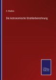 Die Astronomische Strahlenberechnung