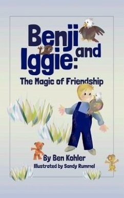 Benji and Iggie: The Magic of Friendship - Kohler, Ben