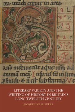 Literary Variety and the Writing of History in Britain's Long Twelfth Century - Burek, Jacqueline M