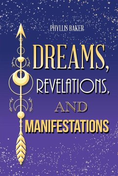 Dreams, Revelations, and Manifestations - Baker, Phyllis
