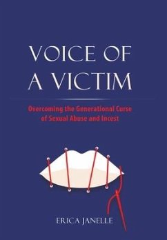 Voice of a Victim: Overcoming The Generational Curse of Sexual Assault and Incest - Janelle, Erica