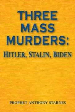 Three Mass Murderers: Hitler, Stalin and Biden - Starnes, Anthony