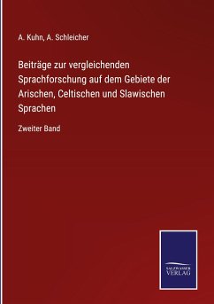 Beiträge zur vergleichenden Sprachforschung auf dem Gebiete der Arischen, Celtischen und Slawischen Sprachen - Kuhn, A.; Schleicher, A.