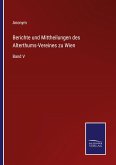 Berichte und Mittheilungen des Alterthums-Vereines zu Wien