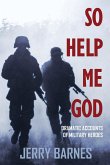 So Help Me God: Dramatic Accounts of Military Heroes