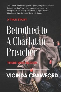 Betrothed to A Charlatan Preacher: There was Blood - Crawford, Vicinda