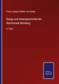 Kreigs-und Sittengeschichte der Reichsstadt Nürnberg - Soden, Franz Ludwig Freiherr von