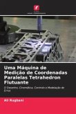 Uma Máquina de Medição de Coordenadas Paralelas Tetrahedron Flutuante