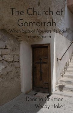 The Church of Gomorrah: When Sexual Abusers Remain in the Church - Hoke, Wendy; Christian, Deanna