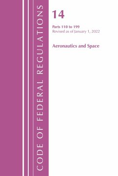 Code of Federal Regulations, Title 14 Aeronautics and Space 110-199, Revised as of January 1, 2022 - Office Of The Federal Register (U.S.)