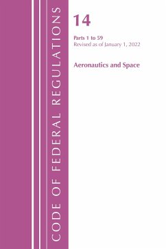 Code of Federal Regulations, Title 14 Aeronautics and Space 1-59, Revised as of January 1, 2022 - Office Of The Federal Register (U.S.)