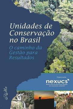 Unidades de Conservação no Brasil: o caminho da Gestão para Resultados - Nexucs, -.