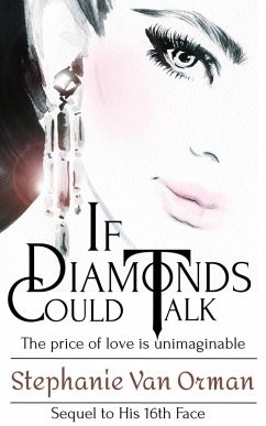 If Diamonds Could Talk (His 16th Face Series, #2) (eBook, ePUB) - Orman, Stephanie van