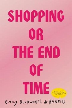 Shopping, or the End of Time - Bludworth de Barrios, Emily