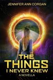 The Things I Never Knew: A Novella
