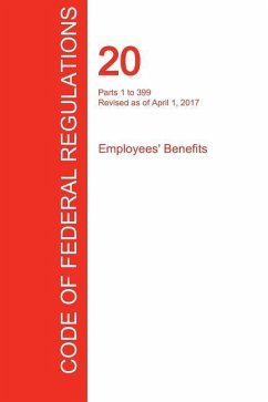 CFR 20, Parts 1 to 399, Employees' Benefits, April 01, 2017 (Volume 1 of 4)