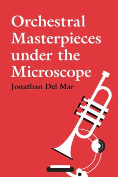 Orchestral Masterpieces under the Microscope - Del Mar, Jonathan