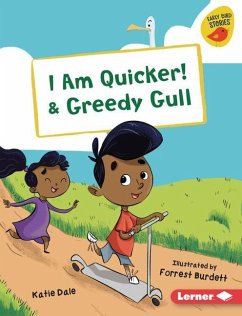 I Am Quicker! & Greedy Gull - Dale, Katie