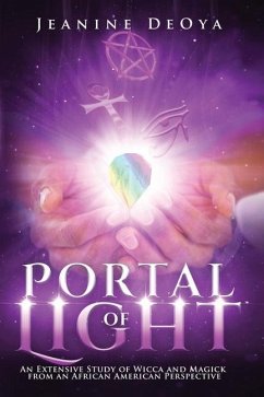 Portal of Light: An Extensive Study of Wicca and Magick from an African American Perspective - Deoya, Jeanine