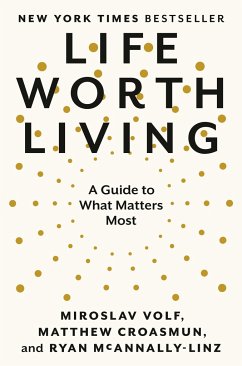 Life Worth Living - Volf, Miroslav; Croasmun, Matthew; McAnnally-Linz, Ryan