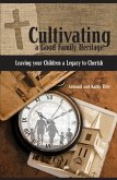 Cultivating a Good Family Heritage: Leaving Your Children a Legacy to Cherish