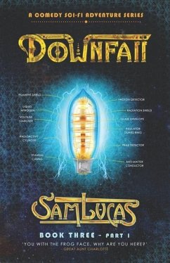 Downfall Part One: A Comedy Sci-fi Adventure Series - Lucas, Sam