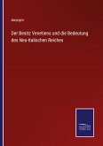 Der Besitz Venetiens und die Bedeutung des Neu-Italischen Reiches