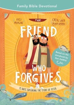 The Friend Who Forgives Family Bible Devotional - Morgan, Katy