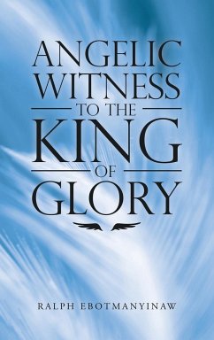 Angelic Witness to the King of Glory - Ebotmanyinaw, Ralph