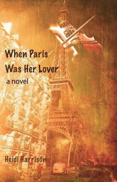 When Paris Was Her Lover - Harrison, Heidi