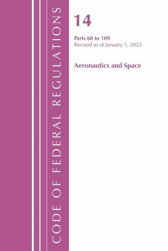 Code of Federal Regulations, Title 14 Aeronautics and Space 60-109, Revised as of January 1, 2021 - Office Of The Federal Register (U.S.)
