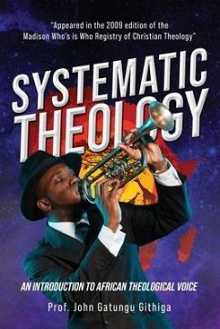 Systematic Theology: An Introduction to African Theological Voice - Githiga, John