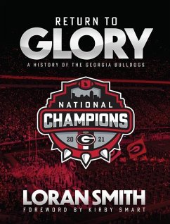 Return to Glory: A History of the Georgia Bulldogs - Smith, Loran