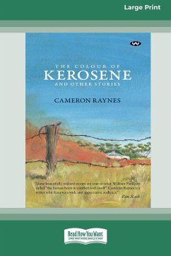 The Colour of Kerosene and Other Stories [16pt Large Print Edition] - Raynes, Cameron