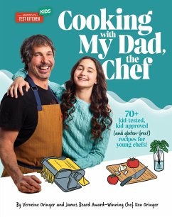 Cooking with My Dad, the Chef: 70+ Kid-Tested, Kid-Approved (and Gluten-Free!) Recipes for Young Chefs! - Oringer, Verveine; Oringer, Ken