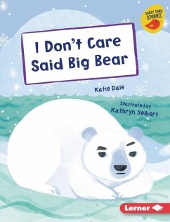 I Don't Care Said Big Bear - Dale, Katie