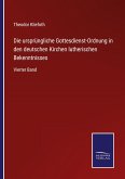 Die ursprüngliche Gottesdienst-Ordnung in den deutschen Kirchen lutherischen Bekenntnisses