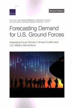 Forecasting Demand for U.S. Ground Forces - Lane, Matthew; Frederick, Bryan; Kavanagh, Jennifer; Watts, Stephen; Chandler, Nathan; Smith, Meagan L