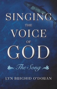 Singing the Voice of God: The Song - O'Doran, Lyn Brighid