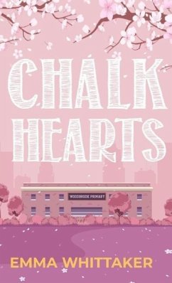 Chalk Hearts: A timeless romance with dramatic twists and emotional turns - Whittaker, Emma