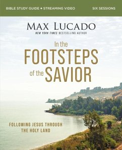 In the Footsteps of the Savior Bible Study Guide Plus Streaming Video - Lucado, Max