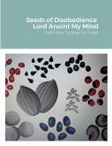 Seeds of Disobedience &Lord Anoint My Mind
