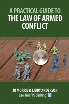 A Practical Guide to the Law of Armed Conflict - Morris, Jo; Anderson, Libby