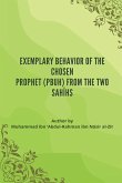 Exemplary Behavior of the Chosen Prophet (PBUH) from the Two Sah¿hs