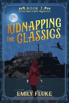 Kidnapping the Classics: Book 2 of the Mari Fable Mysteries - Fluke, Emily