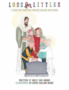 Loss for Littles: A Guide for Christian Families Dealing with Death - Adams, Emily Ann