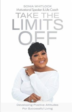 Take the Limits Off: Developing Positive Attitudes for Successful Living - Whitlock, Sonia